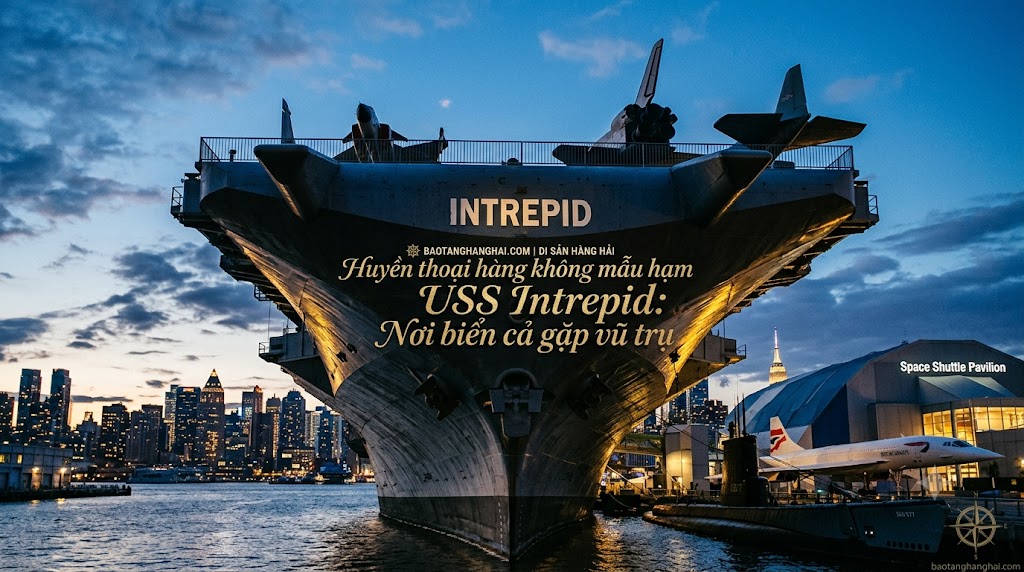 Bảo tàng Intrepid Sea, Air & Space: Khi hàng không mẫu hạm huyền thoại trở thành không gian di sản biển và vũ trụ